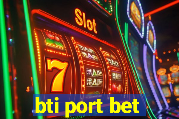 bti port bet